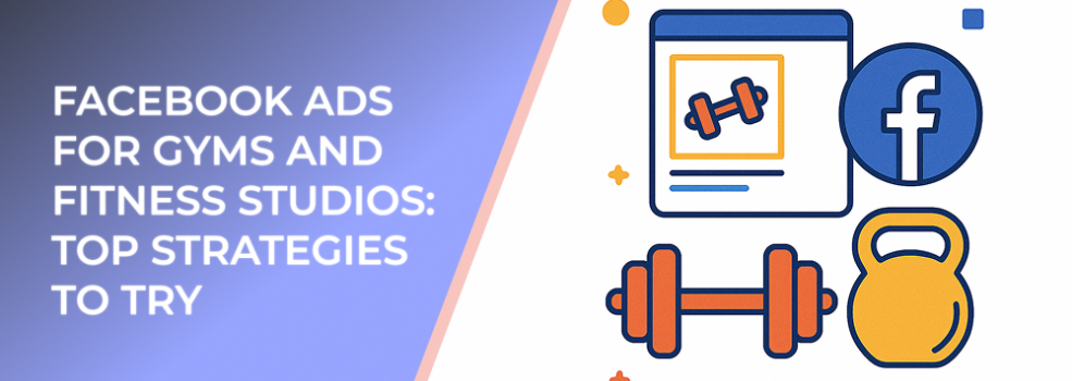 Facebook Ads for Gyms and Fitness Studios: Top Strategies to Try